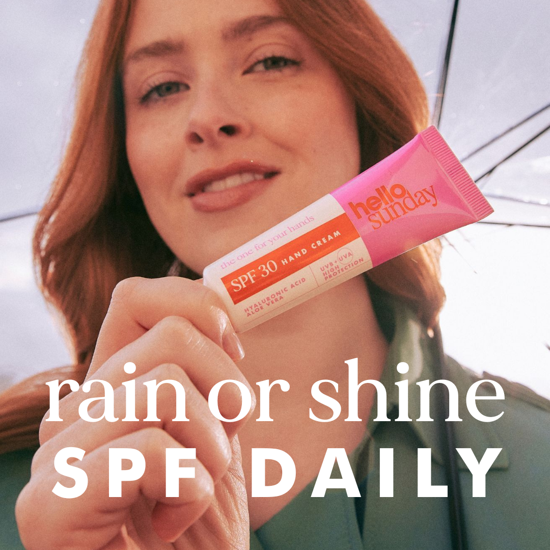 Rain or Shine. SPF daily
